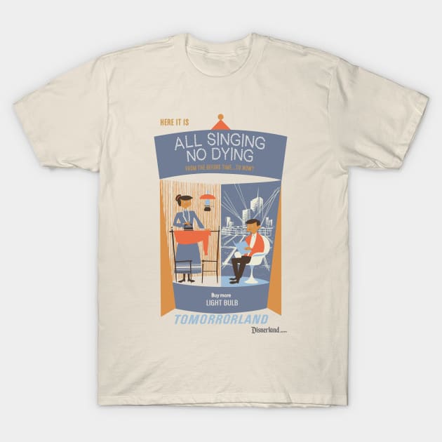 ALL SINGING NO DYING - Disnerland Theme Park Parody T-Shirt by disnerland